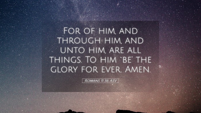 Picture 05 - Romans 11:36 ASV Desktop Wallpaper - For of him, and through him, and unto him, are - Desktop Bible Verse Wallpaper