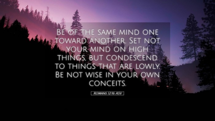 Picture 05 - Romans 12:16 ASV Desktop Wallpaper - Be of the same mind one toward another. Set not - Desktop Bible Verse Wallpaper