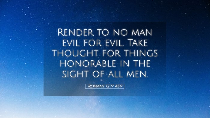Picture 05 - Romans 12:17 ASV Desktop Wallpaper - Render to no man evil for evil. Take thought for - Desktop Bible Verse Wallpaper