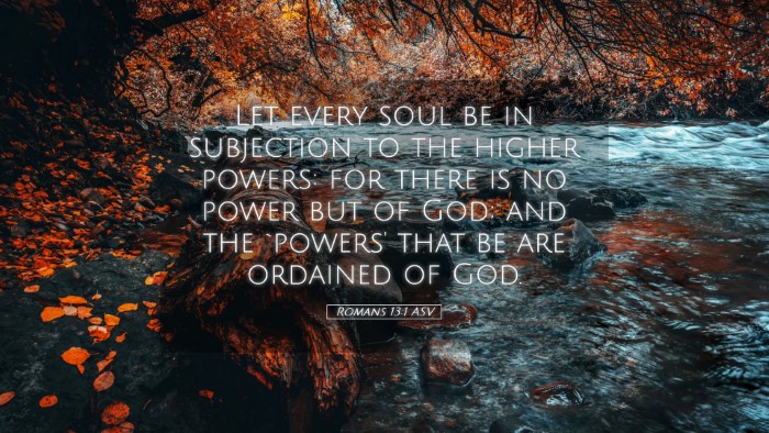 Picture 05 - Romans 13:1 ASV Desktop Wallpaper - Let every soul be in subjection to the higher - Desktop Bible Verse Wallpaper