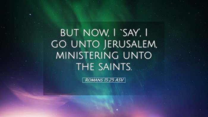 Picture 05 - Romans 15:25 ASV Desktop Wallpaper - but now, I `say', I go unto Jerusalem, - Desktop Bible Verse Wallpaper