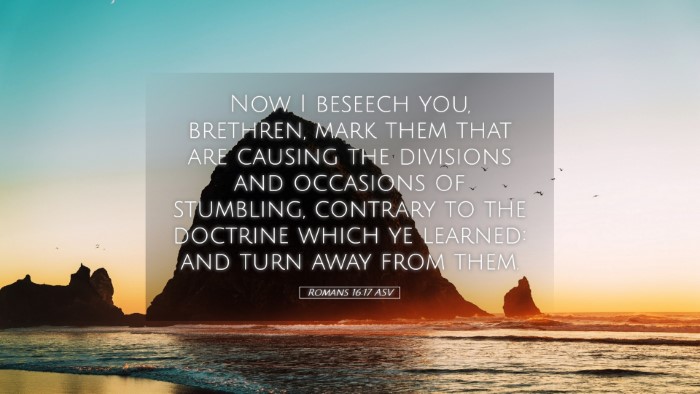 Picture 05 - Romans 16:17 ASV Desktop Wallpaper - Now I beseech you, brethren, mark them that are - Desktop Bible Verse Wallpaper