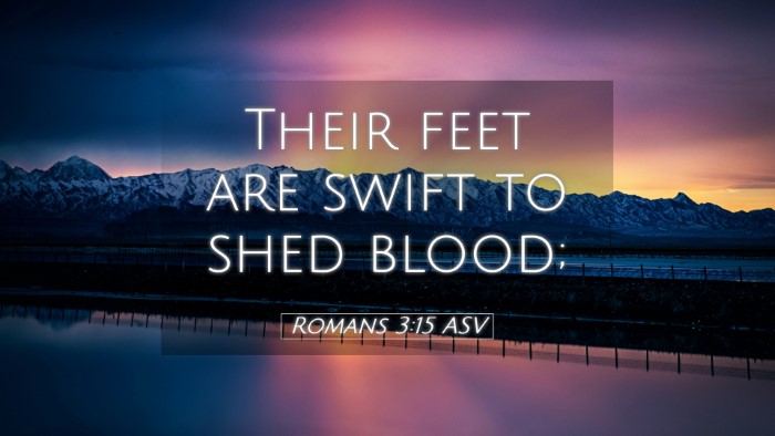 Picture 05 - Romans 3:15 ASV Desktop Wallpaper - Their feet are swift to shed - Desktop Bible Verse Wallpaper