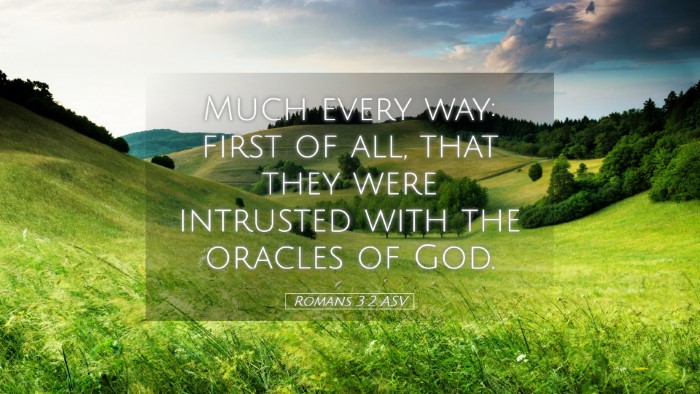 Picture 05 - Romans 3:2 ASV Desktop Wallpaper - Much every way: first of all, that they were - Desktop Bible Verse Wallpaper