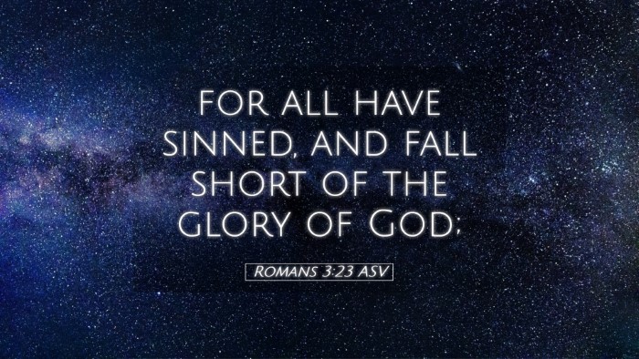 Picture 05 - Romans 3:23 ASV Desktop Wallpaper - for all have sinned, and fall short of the glory - Desktop Bible Verse Wallpaper