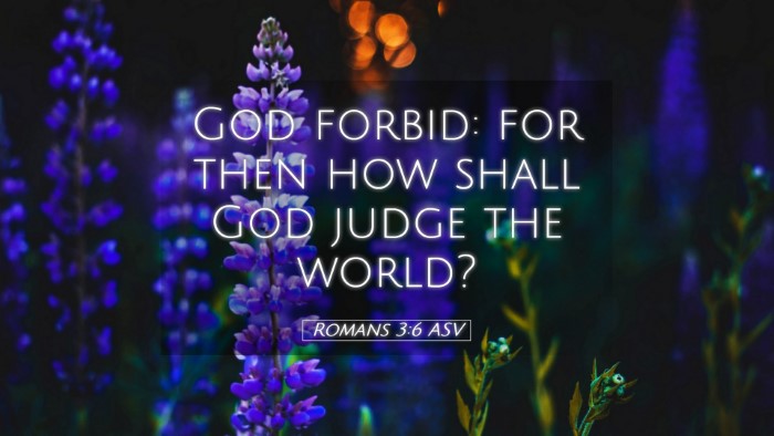 Picture 05 - Romans 3:6 ASV Desktop Wallpaper - God forbid: for then how shall God judge the - Desktop Bible Verse Wallpaper