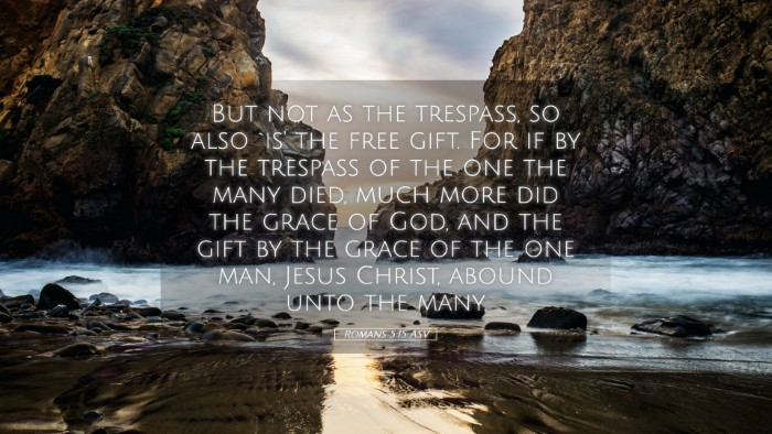 Picture 05 - Romans 5:15 ASV Desktop Wallpaper - But not as the trespass, so also `is' the free - Desktop Bible Verse Wallpaper