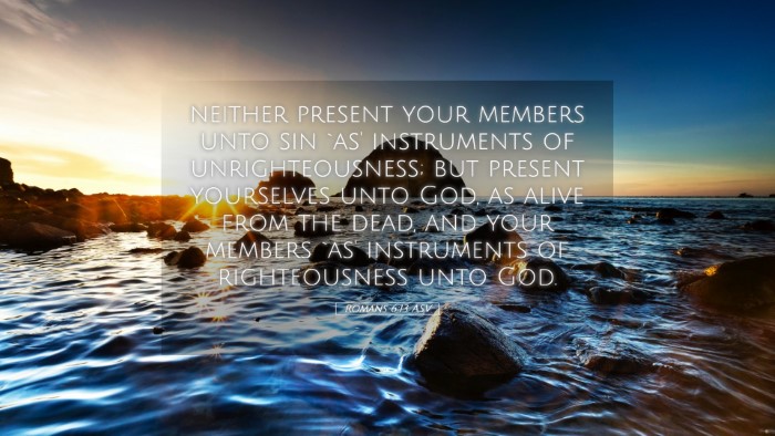 Picture 05 - Romans 6:13 ASV Desktop Wallpaper - neither present your members unto sin `as' - Desktop Bible Verse Wallpaper