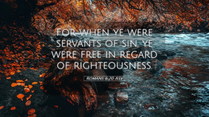 Picture 05 - Romans 6:20 ASV Desktop Wallpaper - For when ye were servants of sin, ye were free in - Desktop Bible Verse Wallpaper