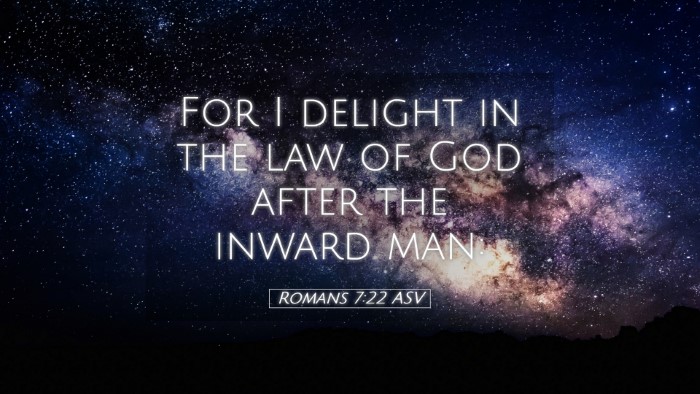 Picture 05 - Romans 7:22 ASV Desktop Wallpaper - For I delight in the law of God after the inward - Desktop Bible Verse Wallpaper