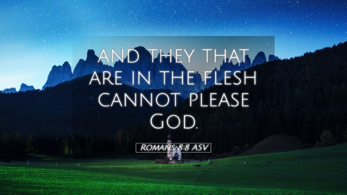 Picture 05 - Romans 8:8 ASV Desktop Wallpaper - and they that are in the flesh cannot please - Desktop Bible Verse Wallpaper