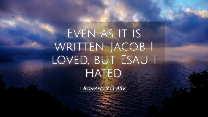 Picture 05 - Romans 9:13 ASV Desktop Wallpaper - Even as it is written, Jacob I loved, but Esau I - Desktop Bible Verse Wallpaper