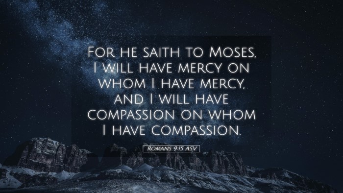 Picture 05 - Romans 9:15 ASV Desktop Wallpaper - For he saith to Moses, I will have mercy on whom - Desktop Bible Verse Wallpaper