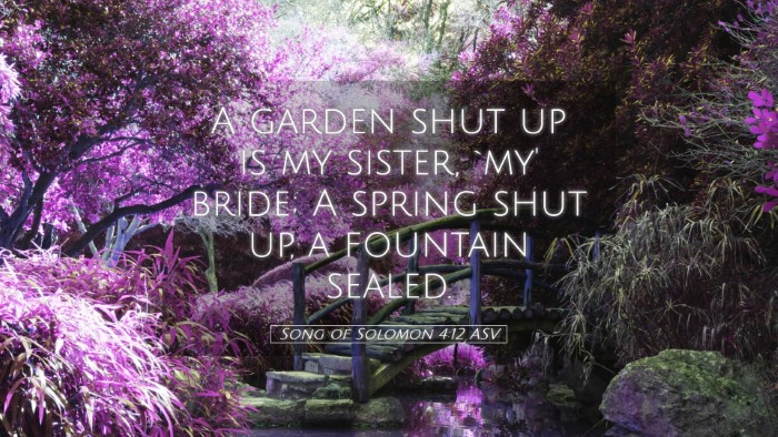 Picture 05 - Song of Solomon 4:12 ASV Desktop Wallpaper - A garden shut up is my sister, `my' bride; A - Desktop Bible Verse Wallpaper