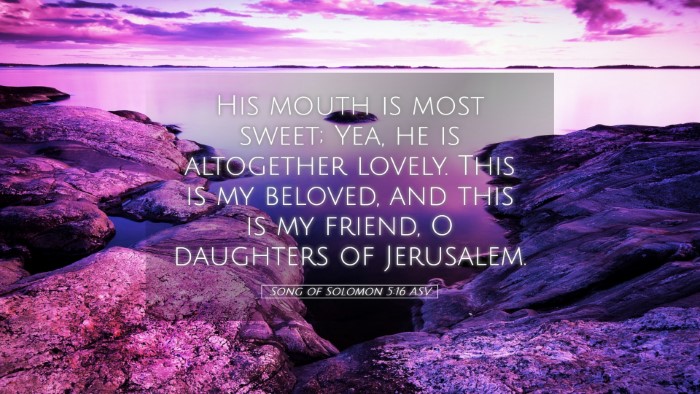 Picture 05 - Song of Solomon 5:16 ASV Desktop Wallpaper - His mouth is most sweet; Yea, he is altogether - Desktop Bible Verse Wallpaper