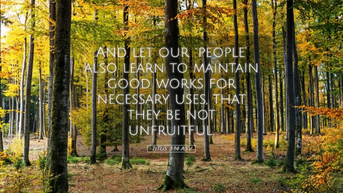 Picture 05 - Titus 3:14 ASV Desktop Wallpaper - And let our `people' also learn to maintain good - Desktop Bible Verse Wallpaper