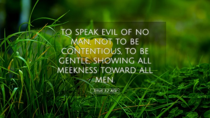 Picture 05 - Titus 3:2 ASV Desktop Wallpaper - to speak evil of no man, not to be contentious, - Desktop Bible Verse Wallpaper