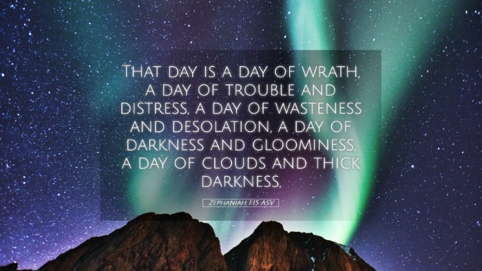 Picture 05 - Zephaniah 1:15 ASV Desktop Wallpaper - That day is a day of wrath, a day of trouble and - Desktop Bible Verse Wallpaper