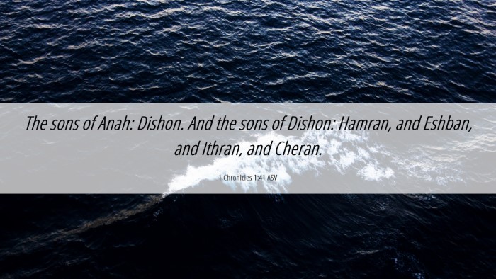 Picture 06 - 1 Chronicles 1:41 ASV Desktop Wallpaper - The sons of Anah: Dishon. And the sons of Dishon: - Desktop Bible Verse Wallpaper