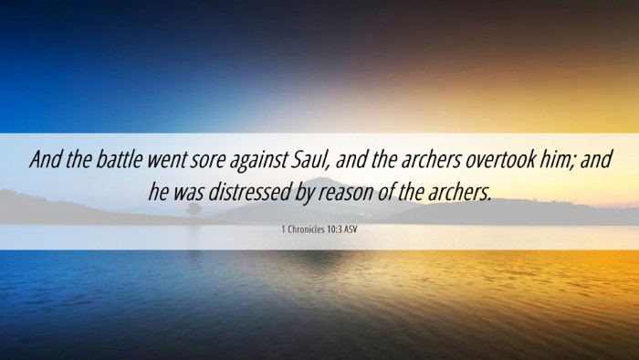Picture 06 - 1 Chronicles 10:3 ASV Desktop Wallpaper - And the battle went sore against Saul, and the - Desktop Bible Verse Wallpaper