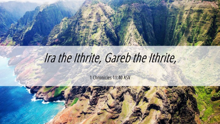 Picture 06 - 1 Chronicles 11:40 ASV Desktop Wallpaper - Ira the Ithrite, Gareb the - Desktop Bible Verse Wallpaper