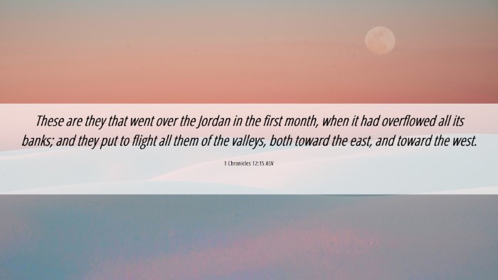 Picture 06 - 1 Chronicles 12:15 ASV Desktop Wallpaper - These are they that went over the Jordan in the - Desktop Bible Verse Wallpaper