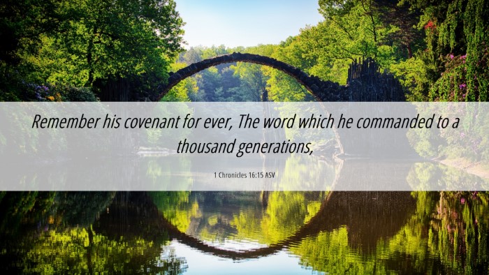 Picture 06 - 1 Chronicles 16:15 ASV Desktop Wallpaper - Remember his covenant for ever, The word which he - Desktop Bible Verse Wallpaper