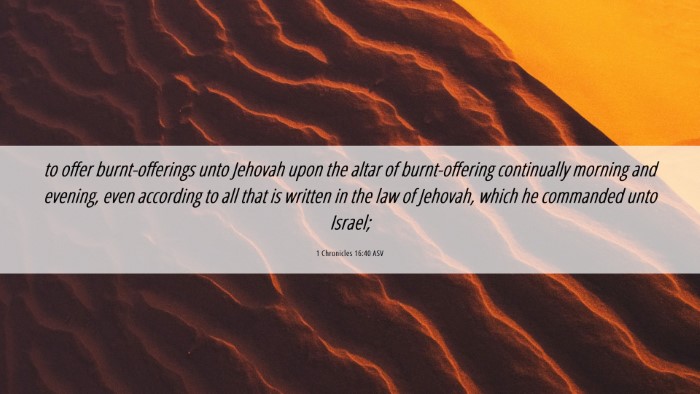 Picture 06 - 1 Chronicles 16:40 ASV Desktop Wallpaper - to offer burnt-offerings unto Jehovah upon the - Desktop Bible Verse Wallpaper