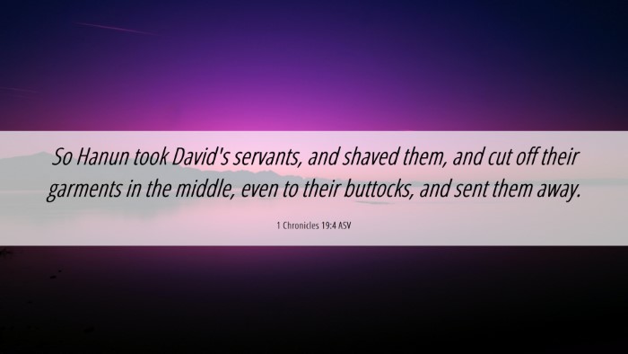Picture 06 - 1 Chronicles 19:4 ASV Desktop Wallpaper - So Hanun took David's servants, and shaved them, - Desktop Bible Verse Wallpaper