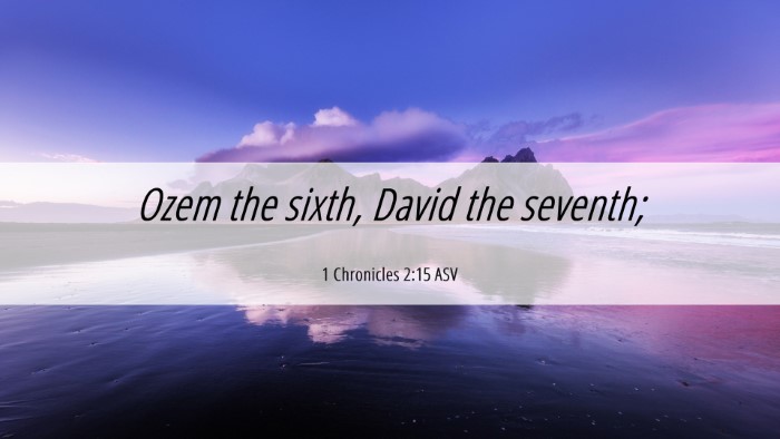 Picture 06 - 1 Chronicles 2:15 ASV Desktop Wallpaper - Ozem the sixth, David the - Desktop Bible Verse Wallpaper