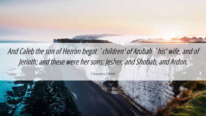 Picture 06 - 1 Chronicles 2:18 ASV Desktop Wallpaper - And Caleb the son of Hezron begat `children' of - Desktop Bible Verse Wallpaper
