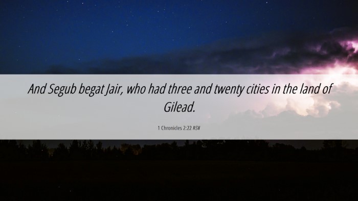 Picture 06 - 1 Chronicles 2:22 ASV Desktop Wallpaper - And Segub begat Jair, who had three and twenty - Desktop Bible Verse Wallpaper