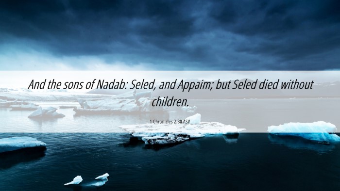 Picture 06 - 1 Chronicles 2:30 ASV Desktop Wallpaper - And the sons of Nadab: Seled, and Appaim; but - Desktop Bible Verse Wallpaper