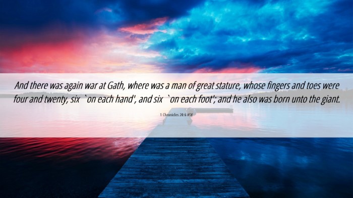 Picture 06 - 1 Chronicles 20:6 ASV Desktop Wallpaper - And there was again war at Gath, where was a man - Desktop Bible Verse Wallpaper