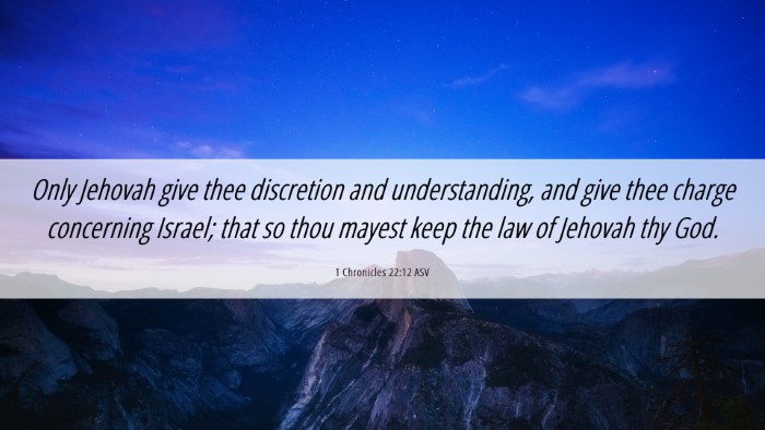 Picture 06 - 1 Chronicles 22:12 ASV Desktop Wallpaper - Only Jehovah give thee discretion and - Desktop Bible Verse Wallpaper