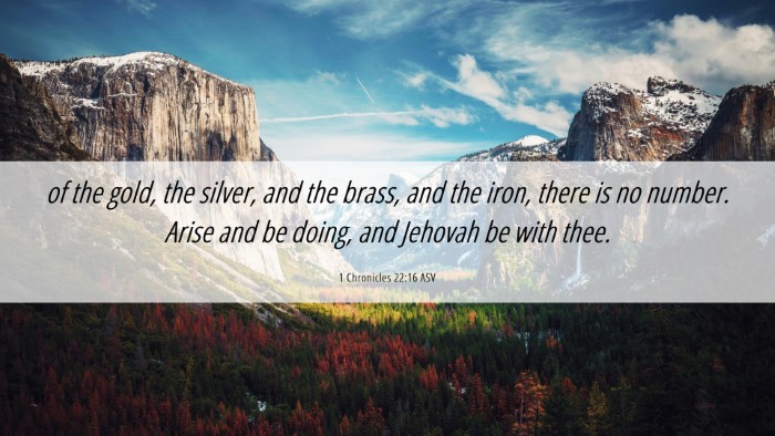 Picture 06 - 1 Chronicles 22:16 ASV Desktop Wallpaper - of the gold, the silver, and the brass, and the - Desktop Bible Verse Wallpaper