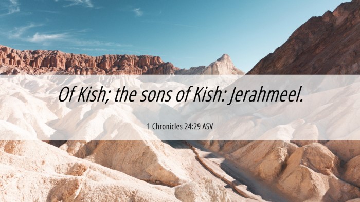 Picture 06 - 1 Chronicles 24:29 ASV Desktop Wallpaper - Of Kish; the sons of Kish: - Desktop Bible Verse Wallpaper