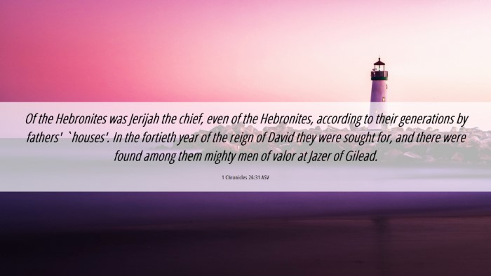 Picture 06 - 1 Chronicles 26:31 ASV Desktop Wallpaper - Of the Hebronites was Jerijah the chief, even of - Desktop Bible Verse Wallpaper