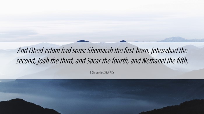 Picture 06 - 1 Chronicles 26:4 ASV Desktop Wallpaper - And Obed-edom had sons: Shemaiah the first-born, - Desktop Bible Verse Wallpaper