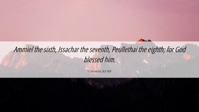 Picture 06 - 1 Chronicles 26:5 ASV Desktop Wallpaper - Ammiel the sixth, Issachar the seventh, - Desktop Bible Verse Wallpaper