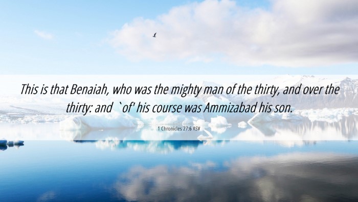 Picture 06 - 1 Chronicles 27:6 ASV Desktop Wallpaper - This is that Benaiah, who was the mighty man of - Desktop Bible Verse Wallpaper