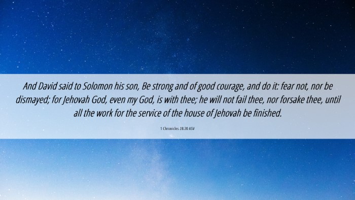 Picture 06 - 1 Chronicles 28:20 ASV Desktop Wallpaper - And David said to Solomon his son, Be strong and - Desktop Bible Verse Wallpaper