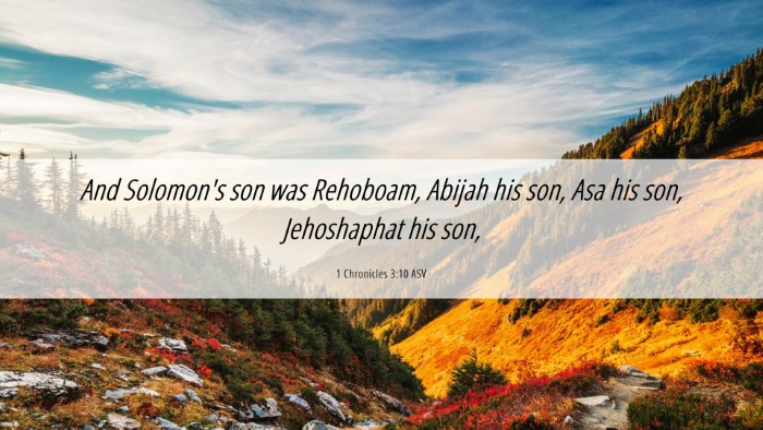 Picture 06 - 1 Chronicles 3:10 ASV Desktop Wallpaper - And Solomon's son was Rehoboam, Abijah his son, - Desktop Bible Verse Wallpaper