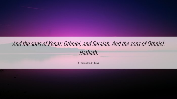Picture 06 - 1 Chronicles 4:13 ASV Desktop Wallpaper - And the sons of Kenaz: Othniel, and Seraiah. And - Desktop Bible Verse Wallpaper