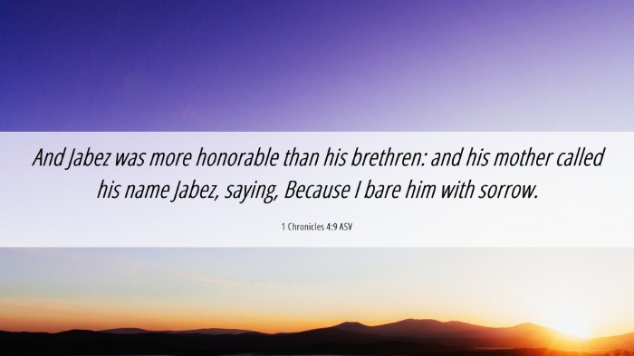 Picture 06 - 1 Chronicles 4:9 ASV Desktop Wallpaper - And Jabez was more honorable than his brethren: - Desktop Bible Verse Wallpaper