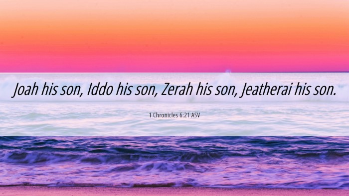 Picture 06 - 1 Chronicles 6:21 ASV Desktop Wallpaper - Joah his son, Iddo his son, Zerah his son, - Desktop Bible Verse Wallpaper