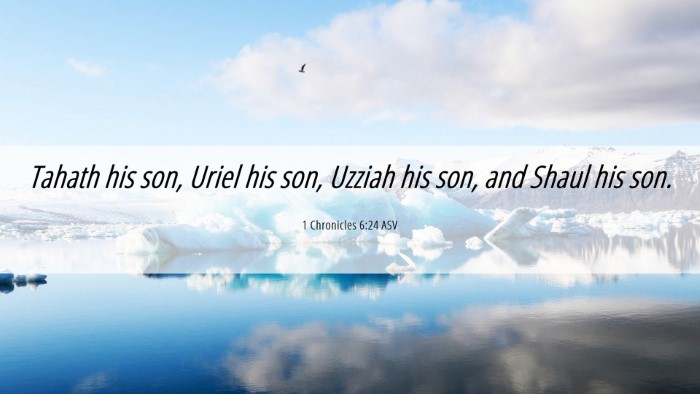 Picture 06 - 1 Chronicles 6:24 ASV Desktop Wallpaper - Tahath his son, Uriel his son, Uzziah his son, - Desktop Bible Verse Wallpaper