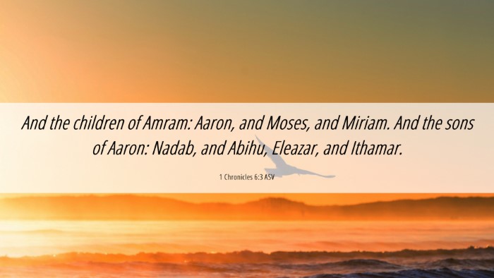 Picture 06 - 1 Chronicles 6:3 ASV Desktop Wallpaper - And the children of Amram: Aaron, and Moses, and - Desktop Bible Verse Wallpaper