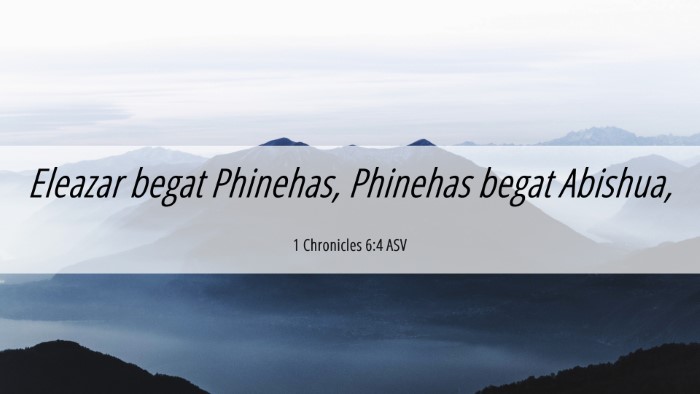 Picture 06 - 1 Chronicles 6:4 ASV Desktop Wallpaper - Eleazar begat Phinehas, Phinehas begat - Desktop Bible Verse Wallpaper