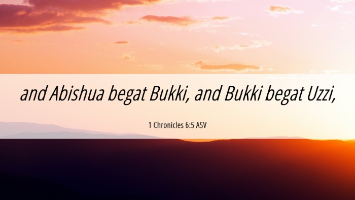 Picture 06 - 1 Chronicles 6:5 ASV Desktop Wallpaper - and Abishua begat Bukki, and Bukki begat - Desktop Bible Verse Wallpaper
